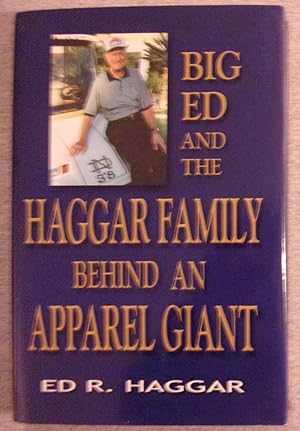 Seller image for Big Ed and the Haggar Family Behind an Apparel Giant for sale by Book Nook