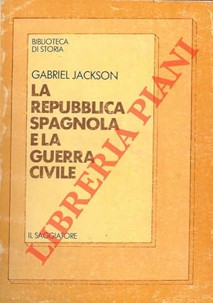 La repubblica spagnola e la guerra civile.