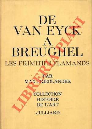 De Van Eyck a Breughel. Les primitifs flamands.