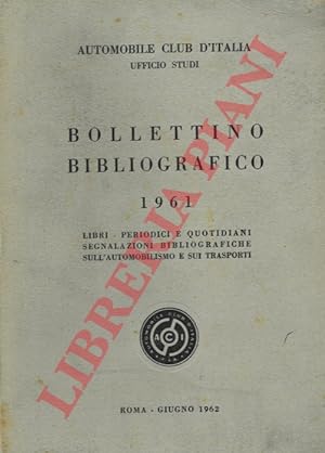 Immagine del venditore per Bollettino bibliografico 1961. Libri, periodici e quotidiani segnalazioni bibliografiche sull'automobilismo e sui trasporti. venduto da Libreria Piani