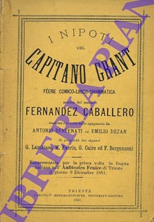 I nipoti del Capitano Grant. Féerie comico-lirico-drammatica. Musica del maestro Fernandez Caball...