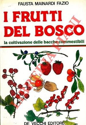 I frutti del bosco. La coltivazione delle bacche commestibili.