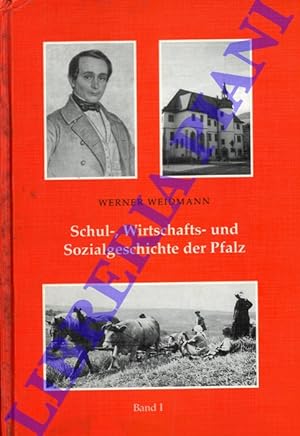 Schul- , Wirtschafts- und Sozialgeschichte der Pfalz. Band 1.