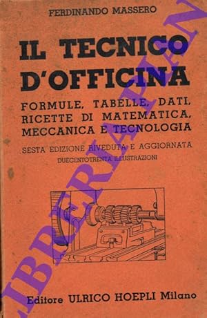 Bild des Verkufers fr Il tecnico d'officina. Formule, tabelle, dati, ricette di matematica, meccanica e tecnologia. zum Verkauf von Libreria Piani