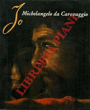 Bild des Verkufers fr Io Michelangelo da Caravaggio. zum Verkauf von Libreria Piani