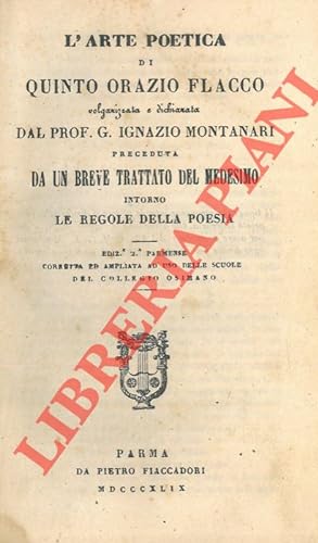 L'arte poetica di Quinto Orazio Flacco volgarizzata e dichiarata dal prof. G. Ignazio Montanari p...