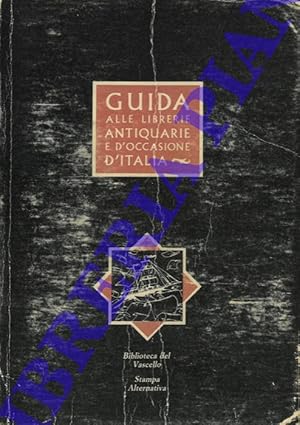 Guida ragionata alle librerie antiquarie e d'occasione d'Italia. Con schede descrittive delle lib...