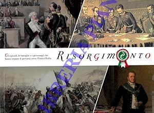 Risorgimento. Gli episodi, le battaglie e i personaggi che hanno segnato il percorso verso l'Unit...