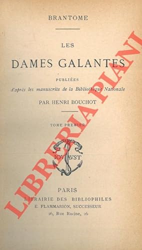 Les dames galantes. Publiées d'apres les manuscits de la Bibliotheques Nationale par Henri Bouchot.
