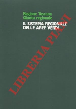 Regione Toscana - Giunta Regionale. Il sistema regionale delle aree verdi.