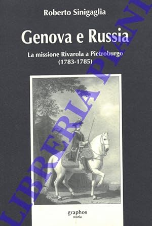Genova e Russia. La missione Rivarola a Pietroburgo (1783-1785) .