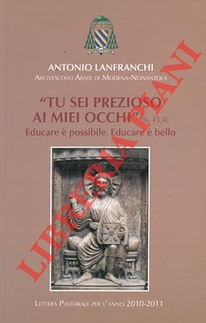 Bild des Verkufers fr Tu sei prezioso ai miei occhi". Educare  possibile. Educare  bello. Lettera pastorale per l'anno 2010-2011. zum Verkauf von Libreria Piani