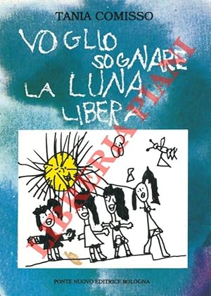 Bild des Verkufers fr Voglio sognare la luna libera. zum Verkauf von Libreria Piani