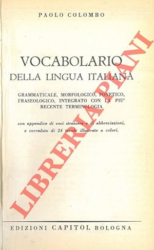 Vocabolario della lingua italiana. Grammaticale, morfologico, fonetico, fraseologico, integrato c...