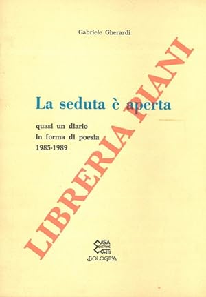 Bild des Verkufers fr La seduta  aperta. Quasi un diario in forma di poesia 1985-1989. zum Verkauf von Libreria Piani