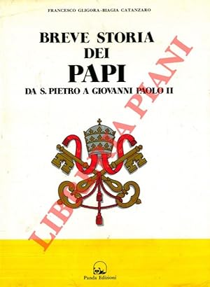 Breve storia dei papi. Da S. Pietro a Giovanni Paolo II.