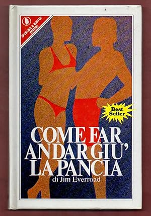Seller image for Come far andar gi la pancia for sale by Libreria Oltre il Catalogo