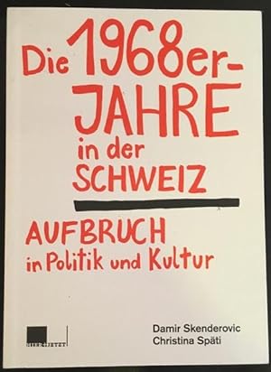 Imagen del vendedor de Die 1968er-Jahre in der Schweiz. Aufbruch in Politik und Kultur. a la venta por Antiquariat Im Seefeld / Ernst Jetzer