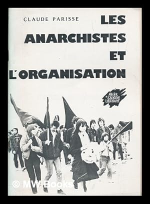 Image du vendeur pour Les anarchistes et l'organisation mis en vente par MW Books