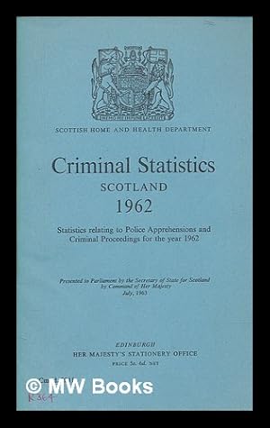 Seller image for Criminal statistics, Scotland, 1962 : statistics relating to crime and criminal proceedings . / Scottish Home and Health Department for sale by MW Books