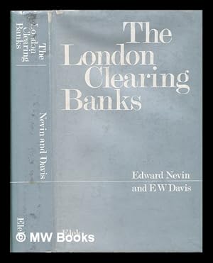 Seller image for The London clearing banks / Edward Nevin, E.W. Davis for sale by MW Books