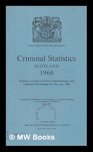 Seller image for Criminal statistics, Scotland, 1960 : statistics relating to crime and criminal proceedings . / Scottish Home and Health Department for sale by MW Books