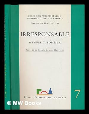 Immagine del venditore per Irresponsable / Manuel T. Podest ; prlogo de Carlos Dmaso Martnez venduto da MW Books