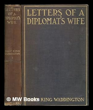 Seller image for Letters of a diplomat's wife, 1883-1900 / by Mary King Waddington for sale by MW Books
