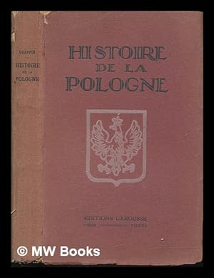 Image du vendeur pour Histoire de la Pologne des origines  1922 / par Henri Grappin mis en vente par MW Books