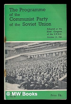 Imagen del vendedor de The programme of the Communist Party of the Soviet Union : adopted by the 22nd Congress of the C.P.S.U., October 31, 1961 a la venta por MW Books