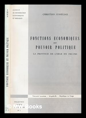 Seller image for Fonctions conomiques et pouvoir politique : la province de l'Uele en 1963-1964 / Christian Comeliau for sale by MW Books