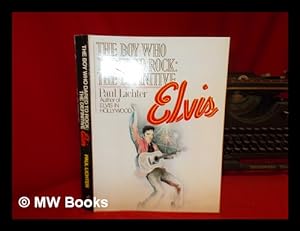 Imagen del vendedor de The Boy Who Dared to Rock: the Definitive Elvis / by Paul Lichter a la venta por MW Books