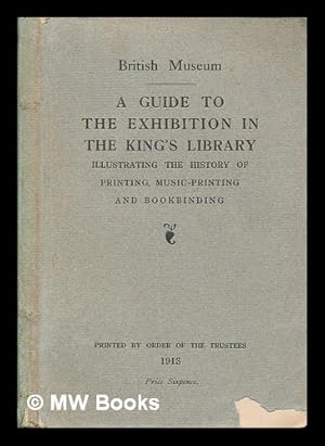 Seller image for A guide to the exhibition in the King's library : illustrating the history of printing, music-printing and bookbinding for sale by MW Books