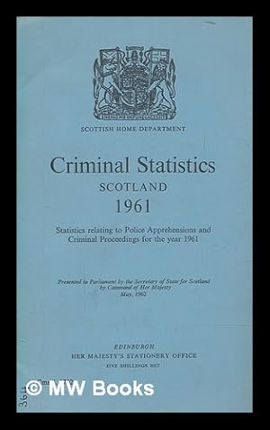 Seller image for Criminal statistics, Scotland, 1961 : statistics relating to crime and criminal proceedings . / Scottish Home and Health Department for sale by MW Books