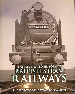 The Illustrated History of British Steam Railways