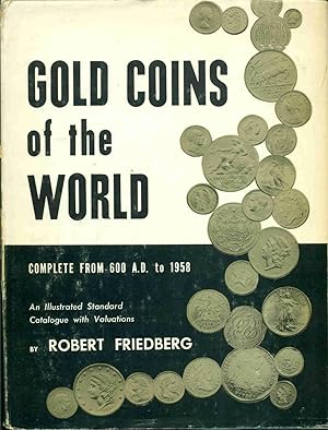 Gold coins of the World . Complete from 600 A.D to 1958 .An illustrated standard catalogue with v...