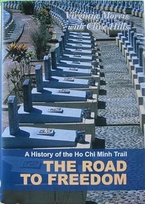 The Road to Freedom A History of the Ho Chi MInh Trail