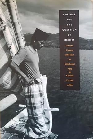 Culture and the Question of Rights Forests, Coasts, and Seas in Southeast Asia