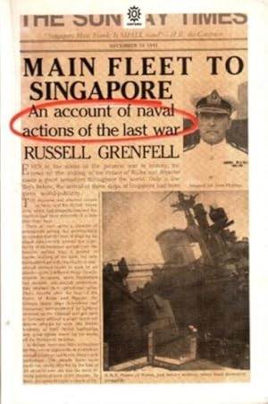 Main Fleet to Singapore an Account of Naval Actions of the Last War