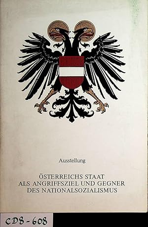 Katalog zur Ausstellung Österreichs Staat als Angriffsziel und Gegner des Nationalsozialismus his...