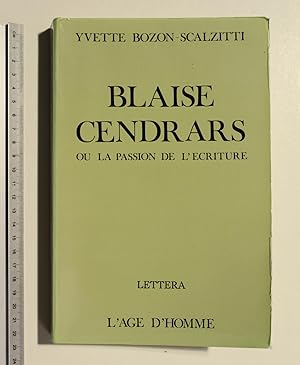 Blaise Cendrars ou la passion de l'ecriture