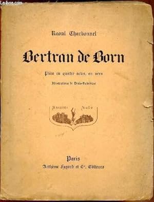 Bertran de Born - Pièce en quatre actes, en vers -