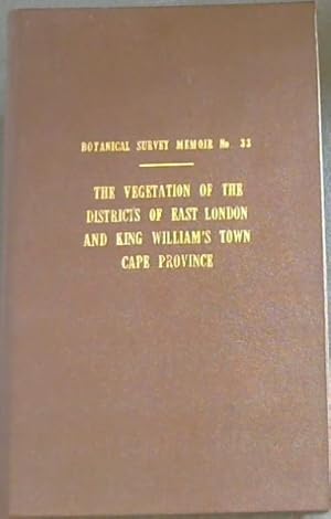 Seller image for Republic of South Africa - Department Of Agricultural Technical Services Botanical Survey Memoir No.33 - THE VEGETATION OF THE DISTRICTS OF EAST LONDON AND KING WILLIAM'S TOWN CAPE PROVINCE (With 11 illustrations and vegetation map) for sale by Chapter 1