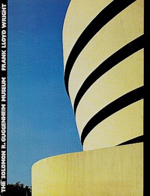 Bild des Verkufers fr The Solomon R. Guggenheim Museum, New York: Frank Lloyd Wright, Architect zum Verkauf von LEFT COAST BOOKS