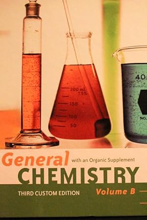 Seller image for General Chemistry with an Organic Supplement, Volume B (Third Custom Edition) for sale by Mad Hatter Bookstore