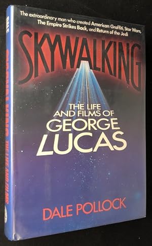 Skywalking: The Life and Films of George Lucas (SIGNED FIRST PRINTING)