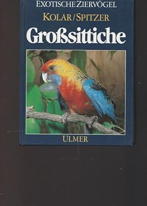 Imagen del vendedor de Grosittiche. Haltung, Verhalteren und Zucht. a la venta por Ant. Abrechnungs- und Forstservice ISHGW