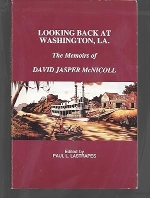 Seller image for looking back at washington, la. the memoirs of david jasper mcnicoll for sale by Thomas Savage, Bookseller