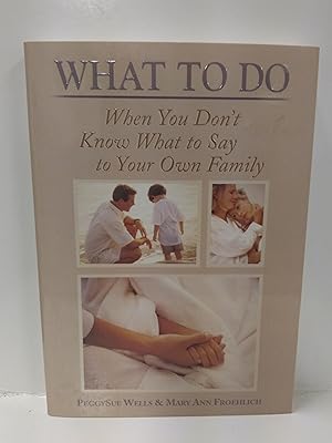 Seller image for What to Do When You Don't Know What to Say to Your Own Family for sale by Fleur Fine Books
