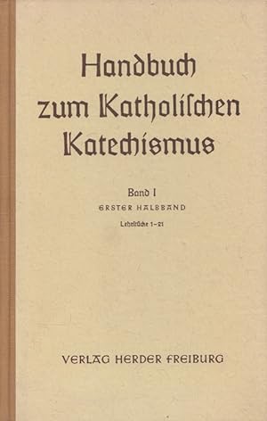 Seller image for Handbuch zum katholischen Katechismus Band I/1 - Von Gott und unserer Erlsung - Lehrstcke 1 bis 24 for sale by Versandantiquariat Nussbaum